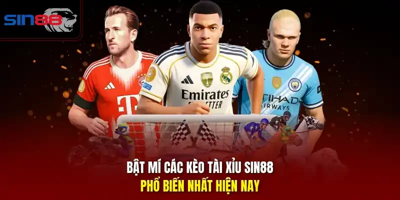 Bật mí các kèo tài xỉu SIN88 phổ biến nhất hiện nay