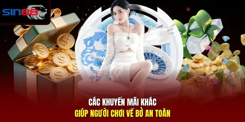 Các khuyến mãi khác giúp người chơi về bở an toàn