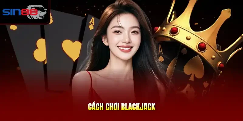 Cách chơi blackjack