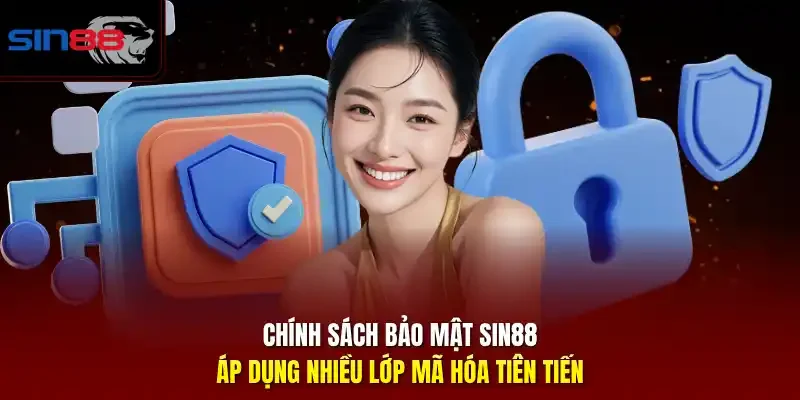 Chính sách bảo mật SIN88 áp dụng nhiều lớp mã hóa tiên tiến