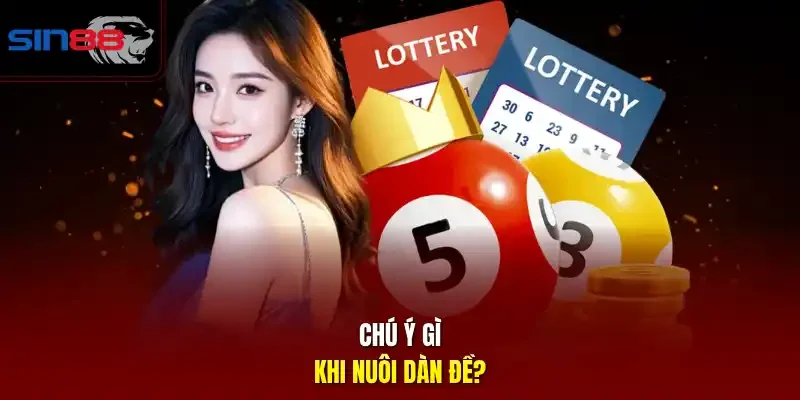 Chú ý gì khi nuôi dàn đề?