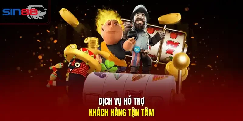 Dịch vụ hỗ trợ khách hàng tận tâm