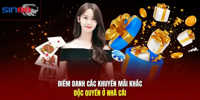 Điểm danh các khuyến mãi khác độc quyền ở nhà cái