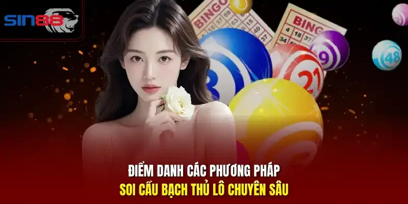 Điểm danh các phương pháp soi cầu bạch thủ lô chuyên sâu