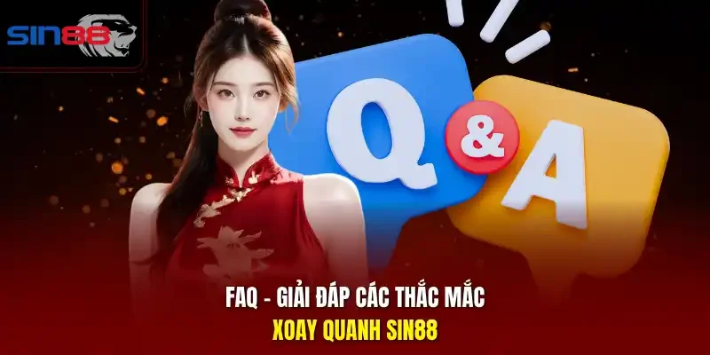 FAQ - Giải đáp các thắc mắc xoay quanh SIN88