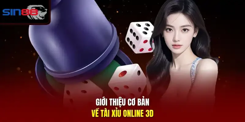 Giới thiệu cơ bản về tài xỉu online 3D