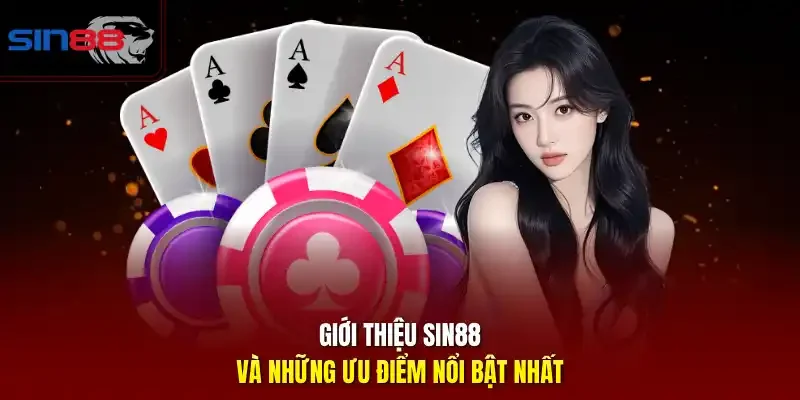 Giới thiệu SIN88 và những ưu điểm nổi bật nhất