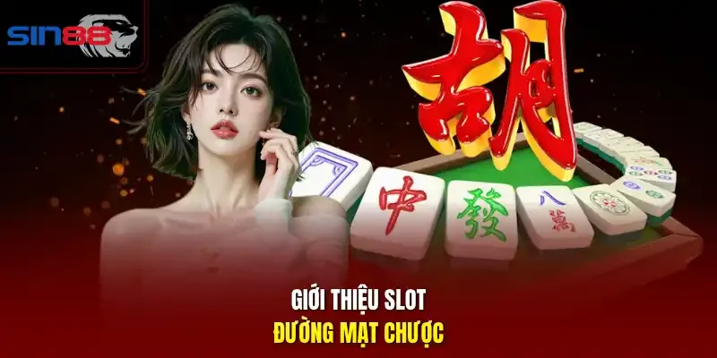 Giới thiệu slot đường mạt chược