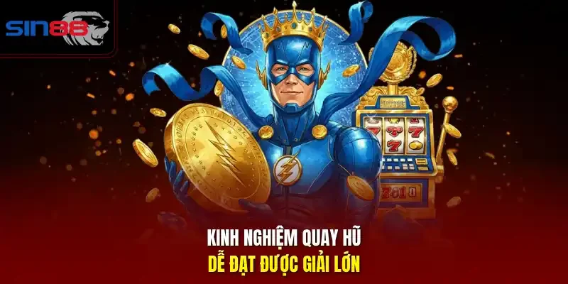 Kinh nghiệm quay hũ dễ đạt được giải lớn