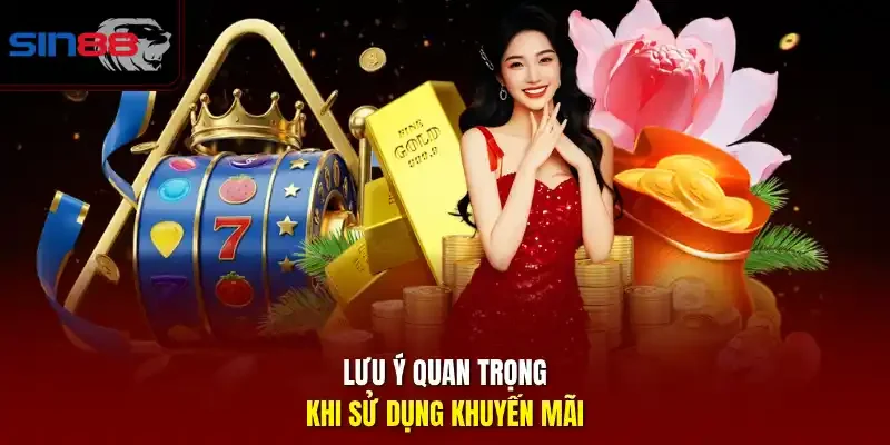 Lưu ý quan trọng khi sử dụng khuyến mãi.