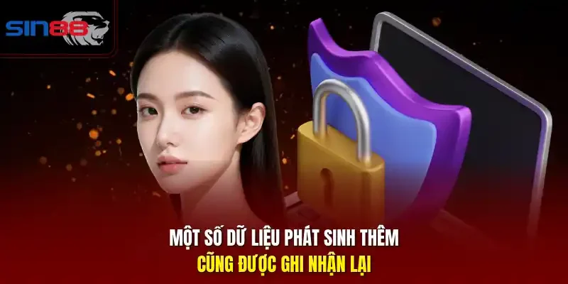 Một số dữ liệu phát sinh thêm cũng được ghi nhận lại