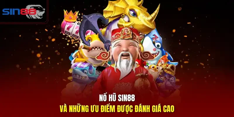 Nổ hũ SIN88 và những ưu điểm được đánh giá cao