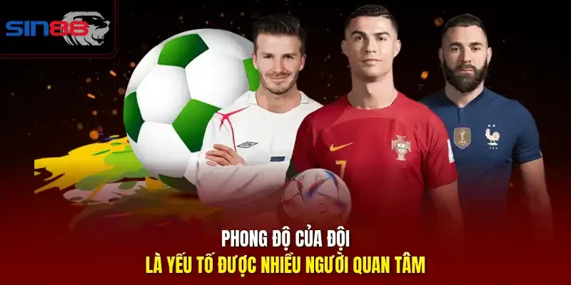 Phong độ của đội là yếu tố được nhiều người quan tâm