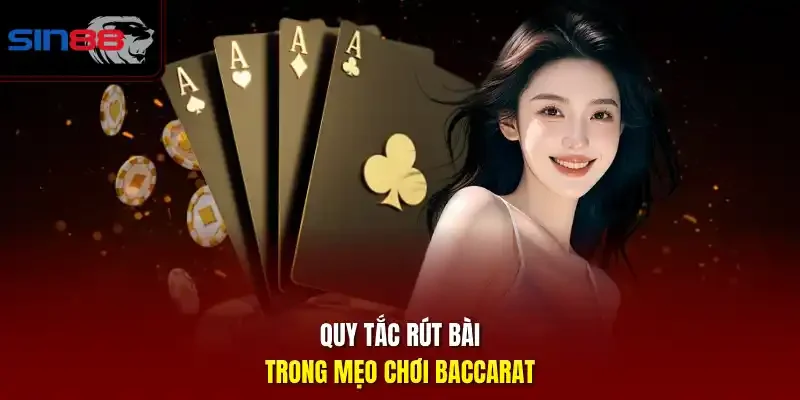 Quy tắc rút bài trong mẹo chơi baccarat