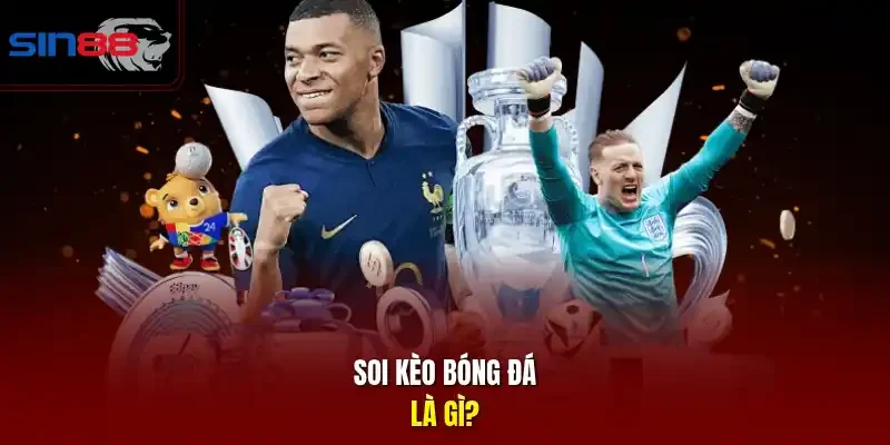 Soi kèo bóng đá là gì