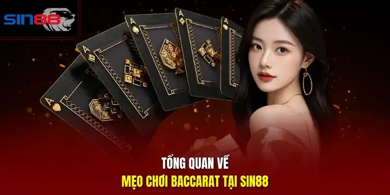 Tổng quan về mẹo chơi baccarat tại SIN88